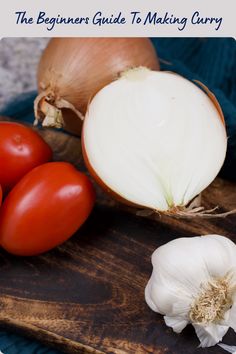 the beginner's guide to making curry with tomatoes, onions and garlic on a cutting board