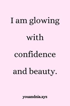 a pink background with the words i am glowing with confidence and beauty written in black