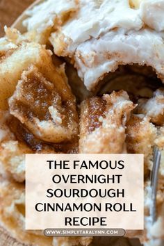 the famous overnight sourdough cinnamon roll recipe on a plate with a fork in it