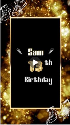 a black and gold birthday card with the words sam 6th birthday