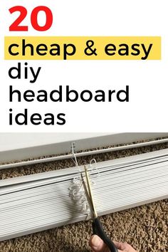 someone is using scissors to cut the base for a door frame with text overlay that reads 20 cheap & easy diy headboard ideas