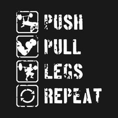 the words push, pull, legs and repeat are in white letters on a black background