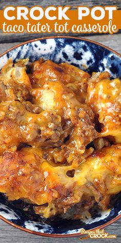 crock pot taco tater tot casserole in a blue and white bowl