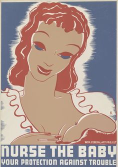 an old poster with a woman's face and words nurse the baby, your protection against trouble