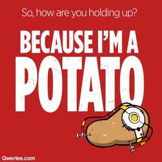 a red shirt with an image of a potato and the words because i'm a potato