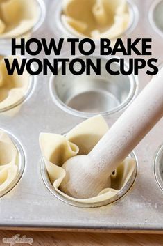 a muffin tin filled with uncooked wonton cups and the words how to bake wonton cups