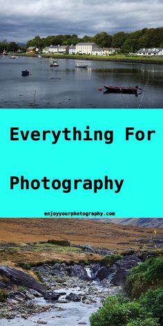 a river with boats floating on it and the words everything for photography overlayed