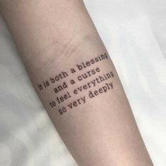 a tattoo saying it is both a blessing and a curse to feel everything so very deeply