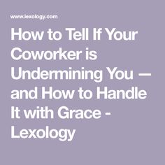 the words how to tell if your coworker is undermining you and how to handle it with grace - exoloy