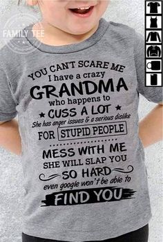 I need to get this for my grandson. You can't scare me. I have a crazy Grandma... Tshirt Quotes, Birthday Mother, Funny Jokes For Adults, Family Tees, T Shirts With Sayings