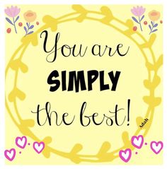 you are simply the best card with hearts and flowers in a circle on a yellow background