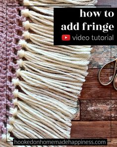 the video shows how to add fringe in crochet and knitted yarns