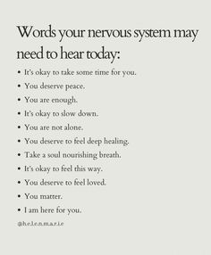 a poem written in black and white with the words words your nervous system may need to hear today