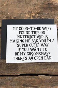 a piece of paper that says, my son - to - be wife found this on pinterest aid is making me ask you a super cute