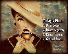 a woman holding a cup of coffee with the words today's plan