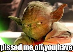 yoda star wars meme with caption that reads, i missed me off you have