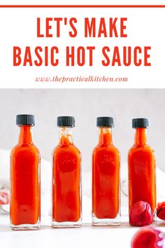 three glass bottles filled with hot sauce and the words let's make basic hot sauce