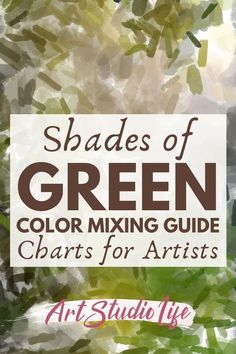 shades of green color mixing guide chart for artists by art studio life - book cover