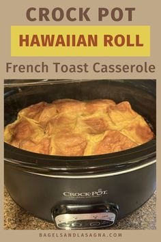 crock pot hawaiian roll in a slow cooker with text overlay that reads, crock pot hawaiian roll french toast casserole