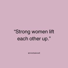 a pink background with the words strong women lift each other up