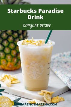 starbucks frappe drink with pineapples on the side and text that reads starbucks paradise drink copycat recipe