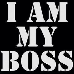 the words i am my boss are in white on black background, as well as an image