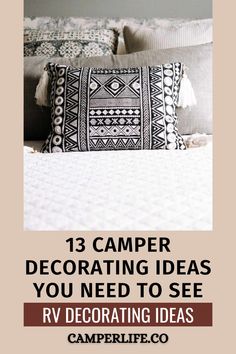 a bed with pillows on it and the words 13 camper decor ideas you need to see