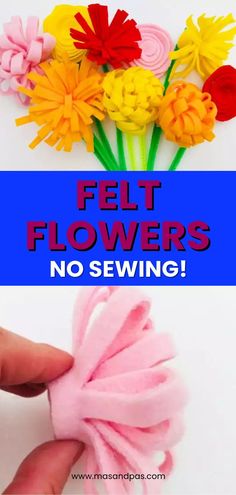 felt flowers are shown with the words felt flowers no sewing on it and in front of them