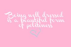 a pink background with the words being well dressed is a beautiful form of politeness