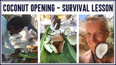 three pictures with coconuts and the words coconut opening - survival lesson on them, including an image of a woman peeling a coconut