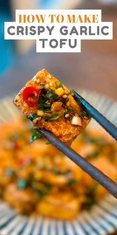 choppy garlic tofu is being held up by chopsticks with the words how to make crispy garlic tofu