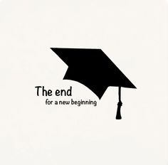 a black and white graduation cap with the words, the end for a new beginning