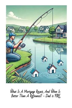 a man fishing on the water with houses in the background and a caption that reads, what is a mortgage rest, and when it's better than a kleenne? - dad is here