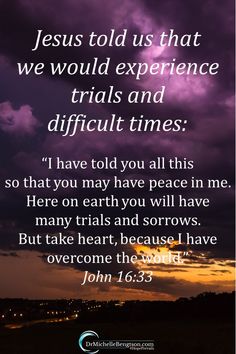 an image with the words jesus told us that we would experience trials and difficult times