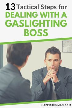 a man sitting at a desk with his hand on his chin and the words, 13 practical steps for dealing with a gaslighting boss