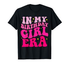 PRICES MAY VARY. In My Birthday Girl Era Birthday Party Girls Design For A Unique Anniversary Girl Celebration. In My Birthday Girl Era Birthday 2024 Tee Lightweight, Classic fit, Double-needle sleeve and bottom hem Pink Slogan Top For Birthday, Pink Slogan T-shirt For Birthday, Era Birthday Party, Not Listening, Retro Fan, Cat Graphic, Concert Tshirts, Girls T Shirt, Simple Prints