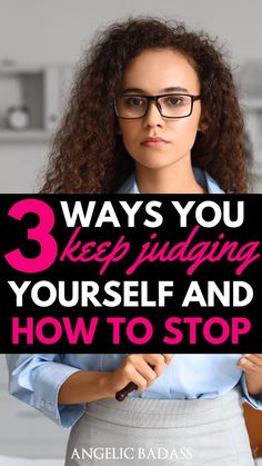 a woman holding up a sign that says 3 ways you keep judging yourself and how to stop