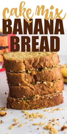 a stack of banana bread on top of a white table with text overlay that reads cake mix banana bread