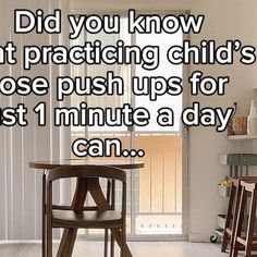 a table and chairs in a room with the words did you know that practicing children's nose push ups for just 1 minute a day can