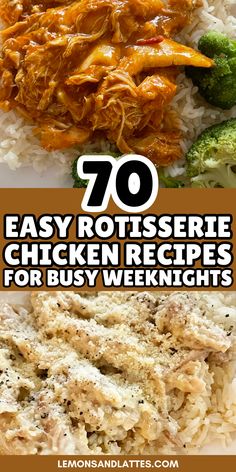 chicken and rice with broccoli on the side, and text overlay that reads 70 easy rotissee chicken recipes for busy weeknighties