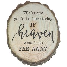 Have a special area to remember loved ones on your special day that can't be there. Tree Stump Heaven Wood Decor is a lovely display piece to hang or set down in honor of loved ones that have passed.  This MDF piece boasts a flat tree stump shape and look with brown and cream colors and tree rings, finished with lovely black text. Set this on a table, surrounded by loving pictures, giving your wedding a sweet touch of sentiments.       Details:         Length: 9 1/2"       Width: 7 7/8"       Th Flat Tree, Wedding Memorial Sign, Wood Burning Crafts, Memorial Signs, Print Coupons, Wedding Memorial, Wood Wall Decor, Wood Slices