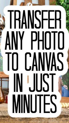 a sign that says transfer any photo to canvas in just minutes