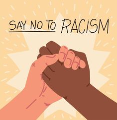 two hands holding each other with the words say no to racism