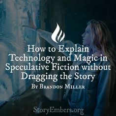 a woman looking at a screen with the words how to explain technology and magic in spectacular fiction