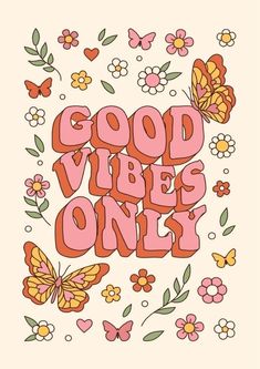 the words good vibes only are surrounded by butterflies and flowers