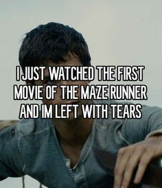 a man leaning on a chair with the caption i just watched the first movie of the maze runner and i'm left with tears