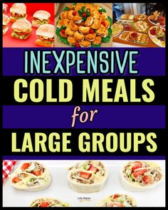 the cover of an ebook with images of different foods and words that read, expensive cold meals for large groups