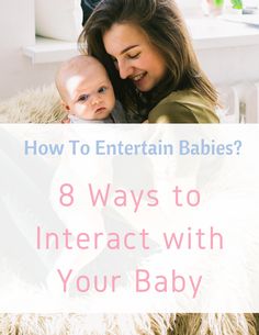 a woman holding a baby in her arms with the words how to entertain babies?