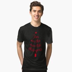 Get my art printed on awesome products. Support me at Redbubble #RBandME: https://www.redbubble.com/i/t-shirt/I-am-on-the-nice-list-this-year-by-MOONLYGHT/167118715.JZXP1?asc=u