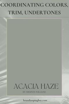 Acacia Haze by Sherwin Williams – Coordinating Colors, Trim & Undertones Acacia Haze, Sherwin Williams Coordinating Colors, Color Pairs, Oyster Bay, Color Pairing, Trim Color, Coordinating Colors, Sherwin Williams, Inspired Homes